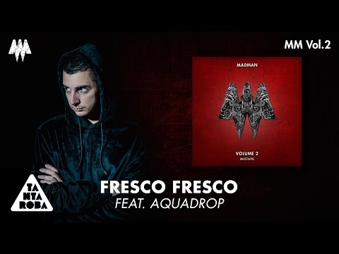 MADMAN - "Fresco Fresco" feat. Aquadrop [MM VOL. 2]