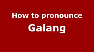 How to pronounce Galang