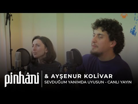 Pinhâni & Ayşenur Kolivar - Sevduğum Yanımda Uyusun (Canlı Yayın)