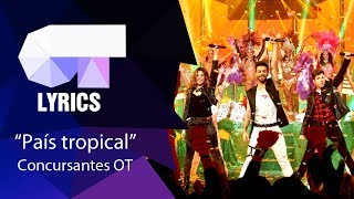 "País tropical" Grupal | Gala 11 | Lyrics