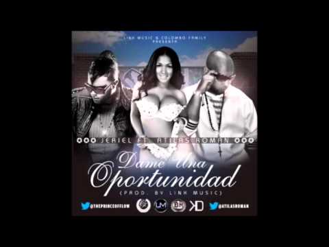 Jeriel The Prince Of Flow FT Atilas Roman DAME UNA OPORTUNIDAD