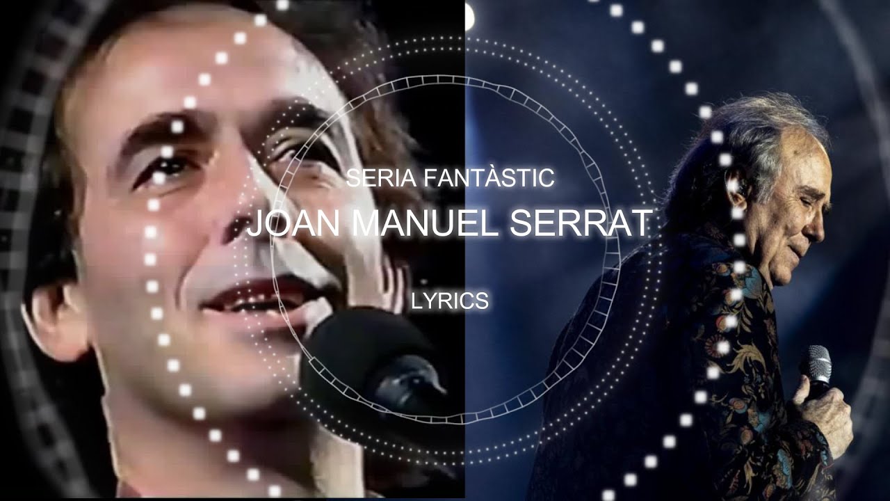 Seria Fantàstic - Joan Manuel Serrat - Lyrics