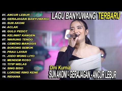 DINI KURNIA - SUN AKONI, GERAJAGAN BANYUWANGI, ANCUR LEBUR - FULL ALBUM LAGU BANYUWANGI - Fyp