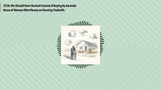 3520: We Should Have Rented Instead of Buying by Amanda Kruse of Women Who Money on Housing...