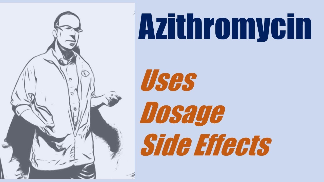 Azithromycin 250 mg 500 mg dosage use and side effects