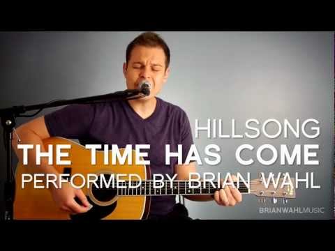 The Time Has Come (acoustic) - Hillsong Chapel