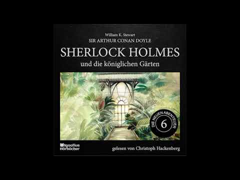 Christoph Hackenberg liest Sherlock Holmes - Die neuen Abenteuer | 6: Die königlichen Gärten