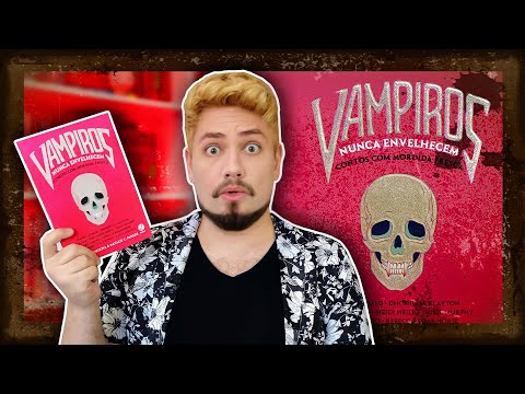 "VAMPIROS NUNCA ENVELHECEM" | Comentando todos os contos do livro