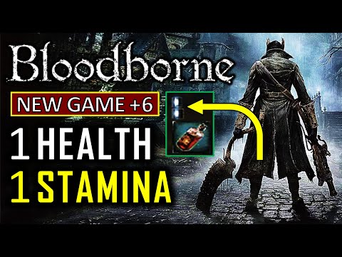 Can I Beat Bloodborne with only 1 HP and 1 Stamina at NG+6?