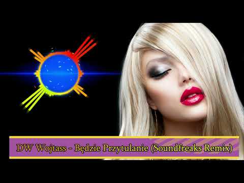 DW Wojtass - Będzie Przytulanie (Soundfreaks Remix) DISCO POLO