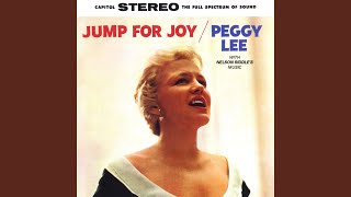 Ain't We Got Fun - Peggy Lee