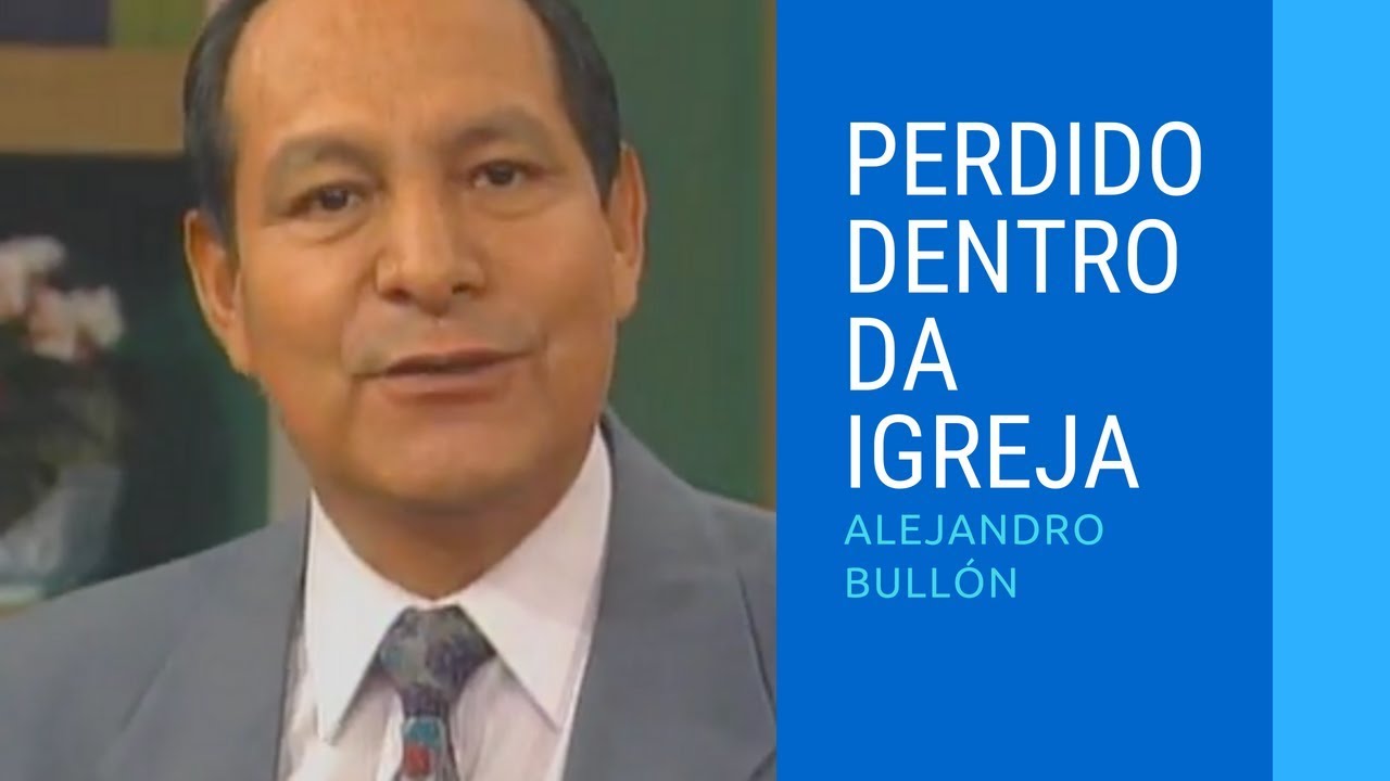 PERDIDO DENTRO DA IGREJA - Alejandro Bullón