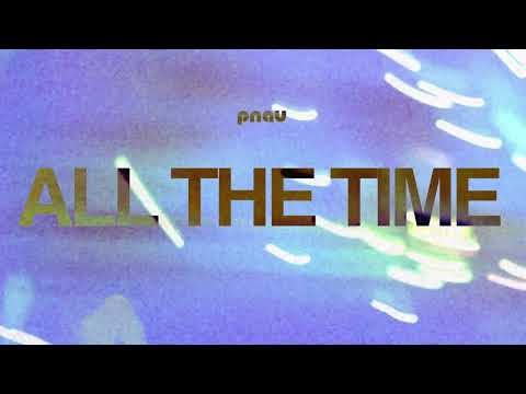 PNAU - All The Time (Official Visualiser)