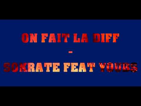 ON FAIT LA DIFF - SOKRATE FEAT YOUBS