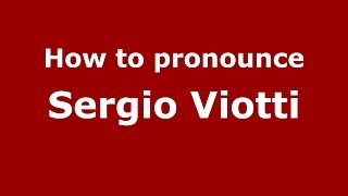 How to pronounce Sergio Viotti