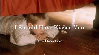 I Should Have Kissed You - One Direction［和訳］