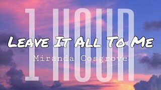 Miranda Cosgrove - Leave It All To Me (Theme from iCarly) ft. Drake Bell [1 Hour] (Lyrics)
