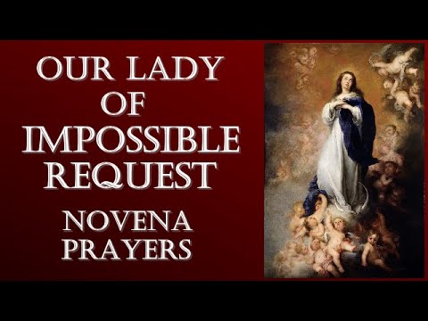 OUR LADY FOR IMPOSSIBLE REQUESTS NOVENA PRAYERS WITH LITANY TO OUR BLESSED VIRGIN MARY