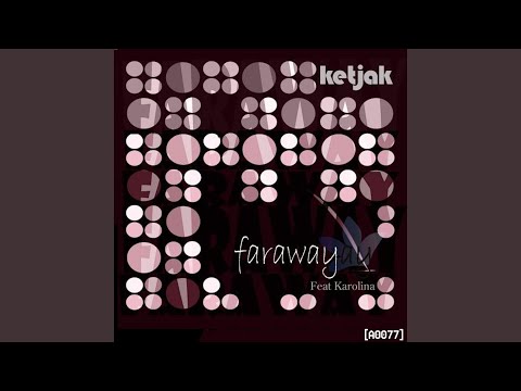 Faraway (Ketjak Second Touch Mix)
