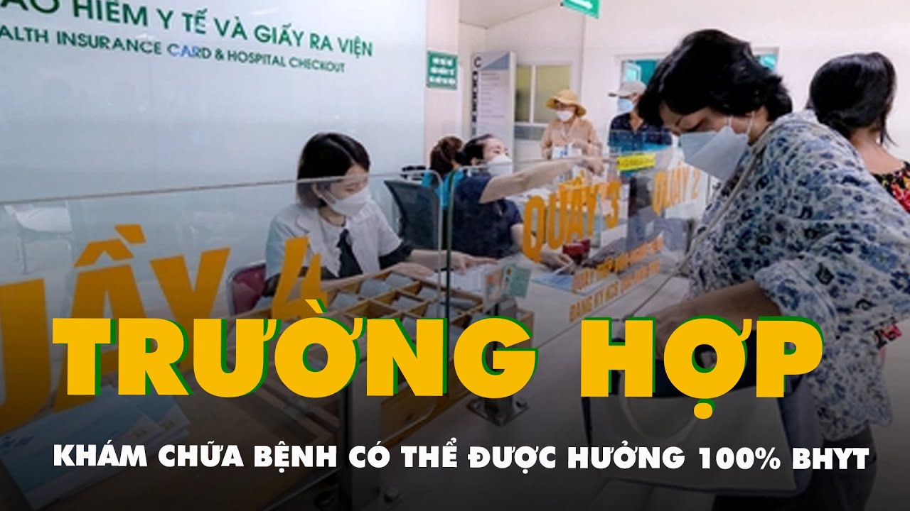 Từ 1-7, khám chữa bệnh có thể được hưởng 100% BHYT kể cả trái tuyến