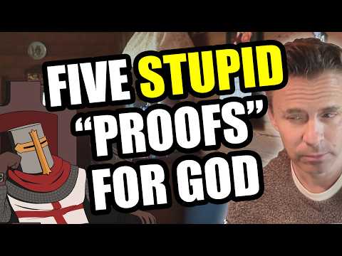 Five Incredibly STUPID "Proofs" For God (In Five Minutes)