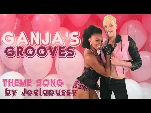 Ganja's Grooves | Theme Song by Joelapussy