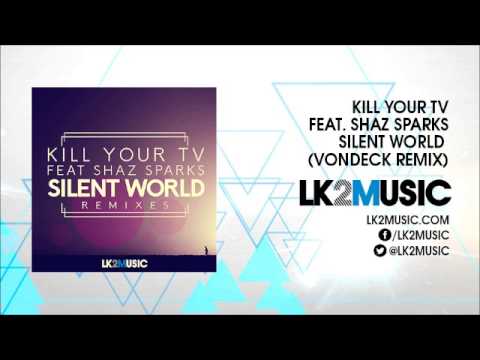 Kill your TV feat. Shaz Sparks - Silent World (Vondeck Remix)