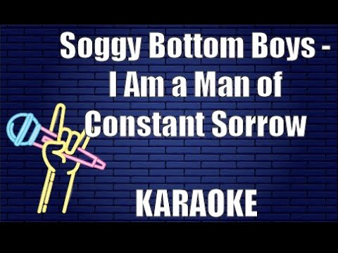 Soggy Bottom Boys - I Am a Man of Constant Sorrow (Karaoke)