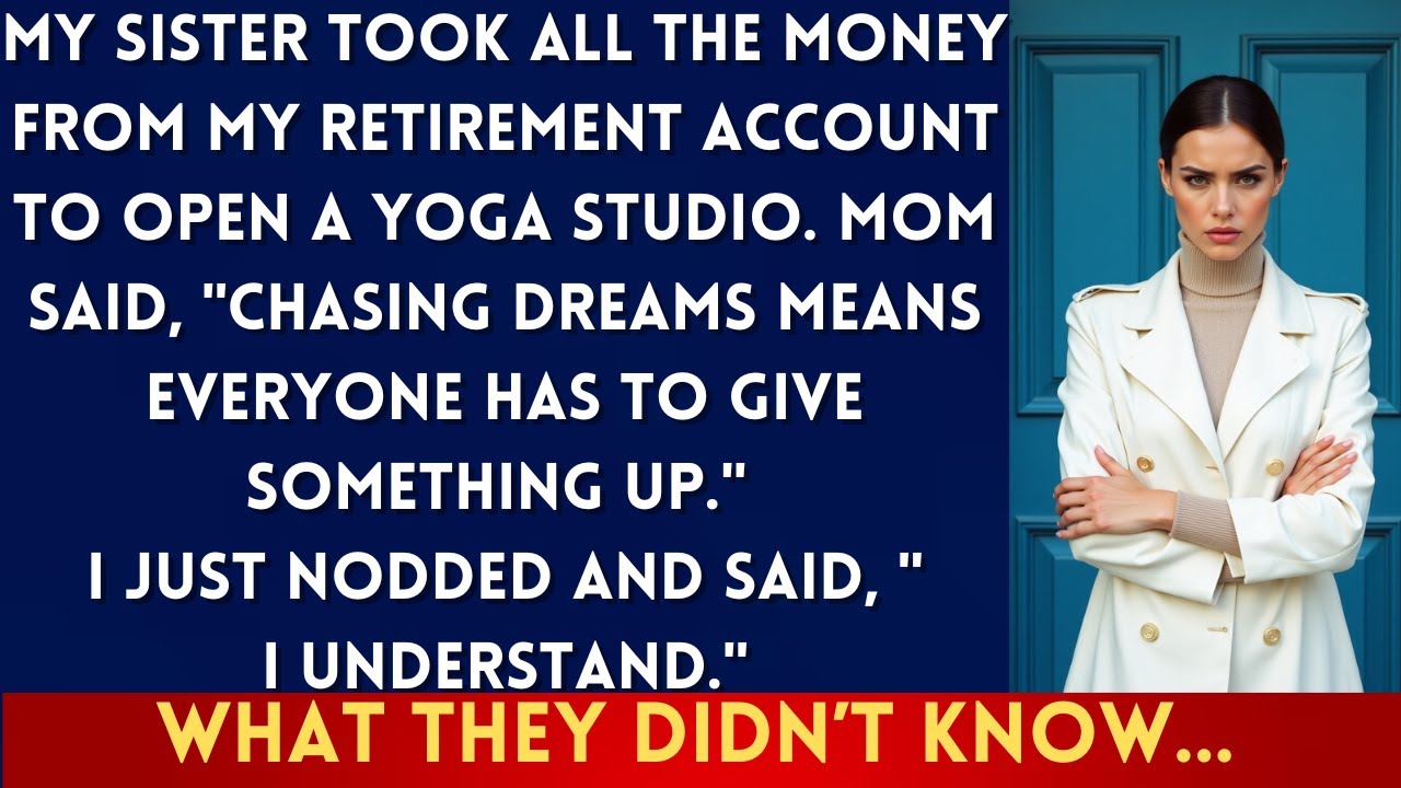 My Sister Drained My Retirement to Fund Her Yoga Studio — Mom Called It ‘Following Dreams...