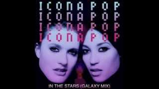 Icona Pop - In The Stars (Galaxy Mix) (LYRIC IN DESCRIPTION)