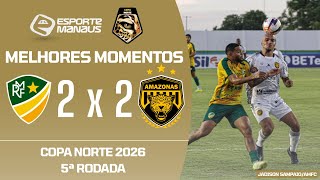 MONTE RORAIMA 2 X 2 AMAZONAS | MELHORES MOMENTOS | 5ª RODADA DA COPA NORTE 2026