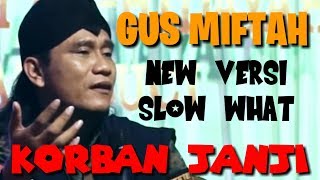 Download lagu GUS MIFTAH SHOLAWAT || KORBAN JANJI feat GONDO ARUM PONOROGO mp3