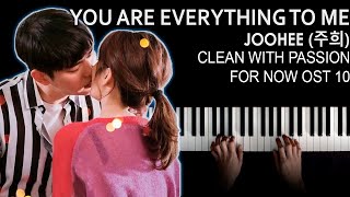 Clean With Passion For Now OST 10 - Joohee 주희 You are everything to me - Piano Cover (일단 뜨겁게 청소하라)