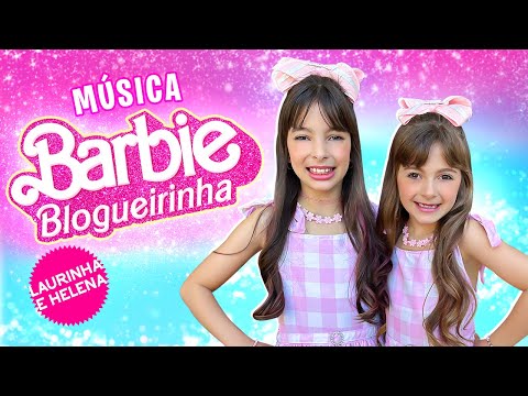 BARBIE BLOGUEIRINHA - MÚSICA Laurinha e Helena ( CLIPE OFICIAL )