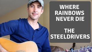 Where Rainbows Never Die - The Steeldrivers - Guitar Lesson | Tutorial