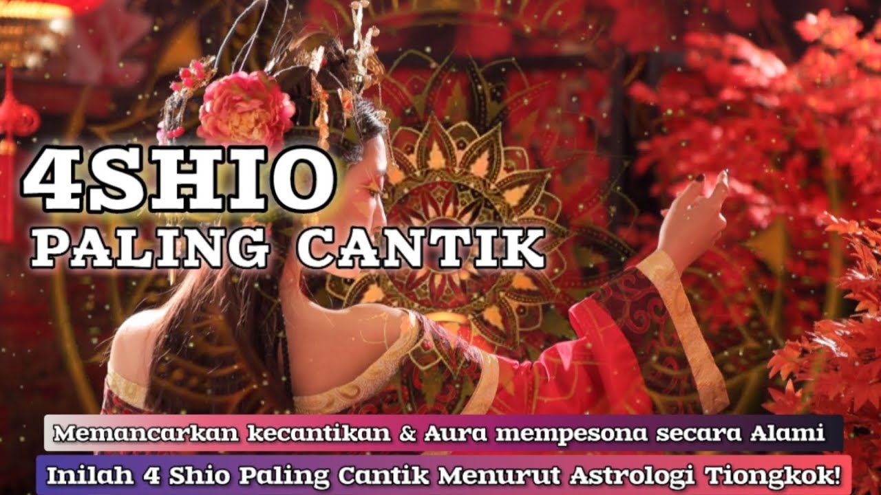 4 Shio Paling Cantik yang memiliki Paras dan aura mempesona