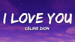 Céline Dion - I Love You (Lyrics)