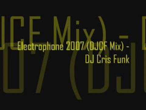 DJ Cris Funk - Electrophone 2007 (DJCF Mix)