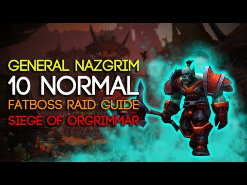 General Nazgrim 10 Man Normal Siege of Orgrimmar Guide - FATBOSS