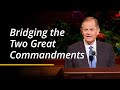 Bridging the Two Great Commandments | Gary E. Stevenson | April 2024 General Conference