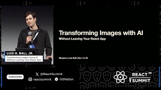 Transforming Images Using AI Without Leaving Your React App - React Summit 2023 - Luis Ball