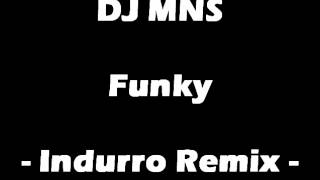 DJ MNS - Funky (Indurro Remix)