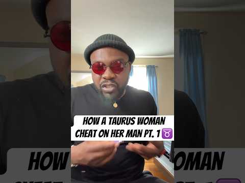 How a Taurus Woman cheat on her man Pt. 1 #zodiac #astrology #taurus #tauruswoman #zodiaco #4u