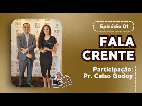 FALA CRENTE COM O PR CELSO GODOY - EP 01