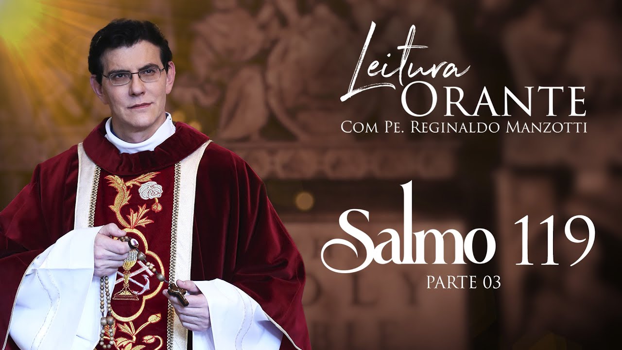 LEITURA ORANTE | SALMO 119 - PARTE 3 | 16/11/2024 | @PadreManzottiOficial