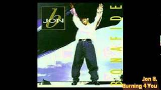Jon B. - Burning 4 You