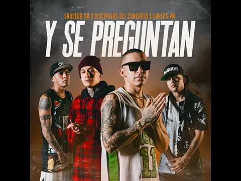 SAUCEDA SM ✖️ DISCÍPULOS DEL CONCRETO ✖️ CARLOS PM - Y SE PREGUNTAN