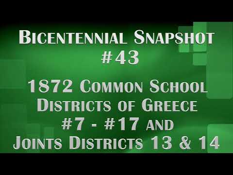 Bicentennial Snapshot No 43 - 1872 Common School Districts of Greece # 7 - 17 Plus Joint 13 & 14