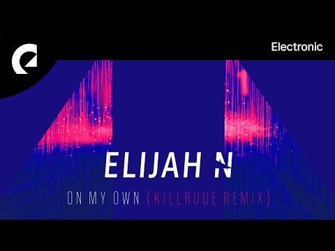 Elijah N feat. Ms K - On My Own (Killrude Remix)