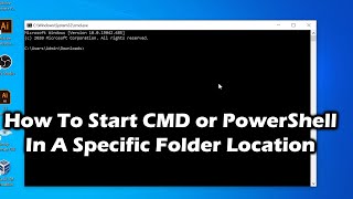 How To Start Command Prompt or PowerShell In A Specific Folder Location